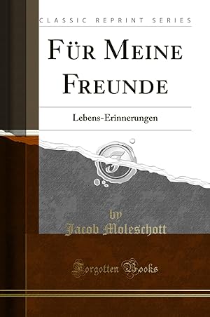 Seller image for Für Meine Freunde: Lebens-Erinnerungen (Classic Reprint) for sale by Forgotten Books