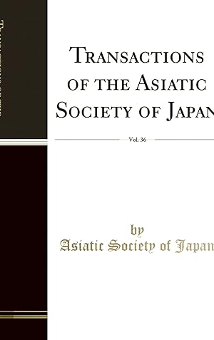 Seller image for Transactions of the Asiatic Society of Japan, Vol. 36 (Classic Reprint) for sale by Forgotten Books