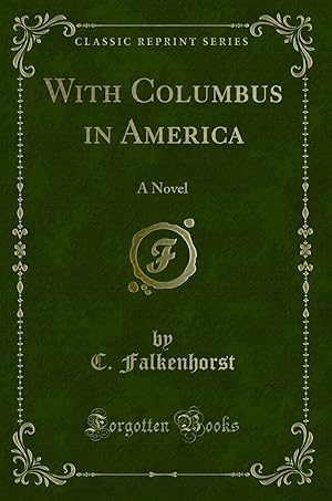 Imagen del vendedor de With Columbus in America: A Novel (Classic Reprint) a la venta por Forgotten Books