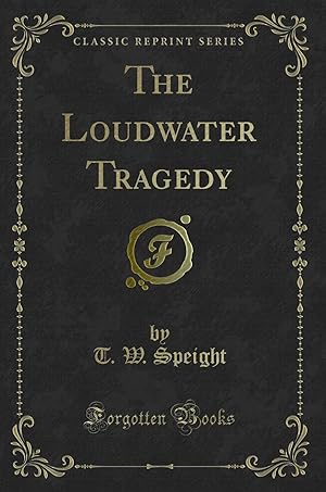 Imagen del vendedor de The Loudwater Tragedy (Classic Reprint) a la venta por Forgotten Books