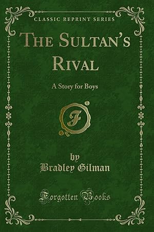 Imagen del vendedor de The Sultan's Rival: A Story for Boys (Classic Reprint) a la venta por Forgotten Books