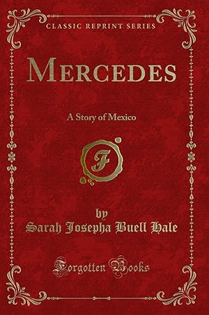 Image du vendeur pour Mercedes: A Story of Mexico (Classic Reprint) mis en vente par Forgotten Books