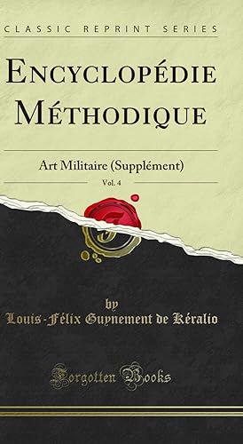 Image du vendeur pour Encyclop die M thodique, Vol. 4: Art Militaire (Suppl ment) (Classic Reprint) mis en vente par Forgotten Books