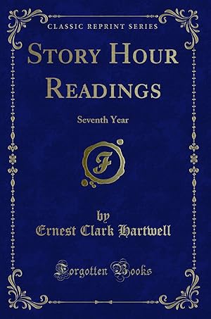 Seller image for Story Hour Readings: Seventh Year (Classic Reprint) for sale by Forgotten Books