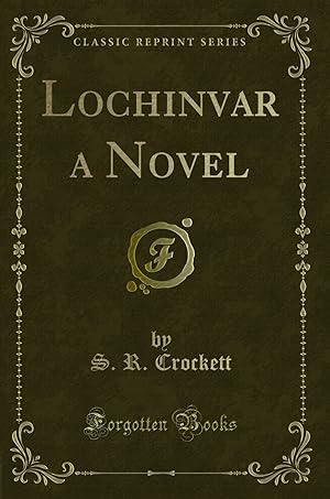 Imagen del vendedor de Lochinvar a Novel (Classic Reprint) a la venta por Forgotten Books