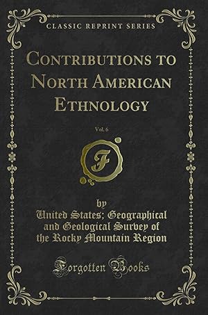 Imagen del vendedor de Contributions to North American Ethnology, Vol. 6 (Classic Reprint) a la venta por Forgotten Books