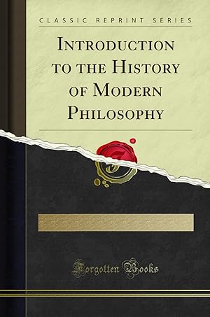 Imagen del vendedor de Introduction to the History of Modern Philosophy (Classic Reprint) a la venta por Forgotten Books
