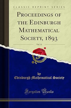 Seller image for Proceedings of the Edinburgh Mathematical Society, 1893, Vol. 11 for sale by Forgotten Books