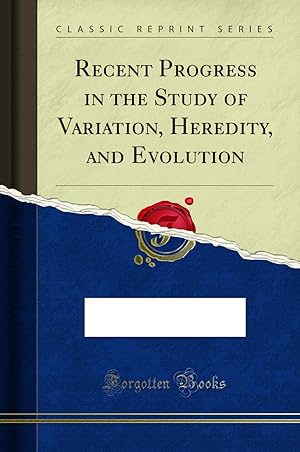 Seller image for Recent Progress in the Study of Variation, Heredity, and Evolution for sale by Forgotten Books