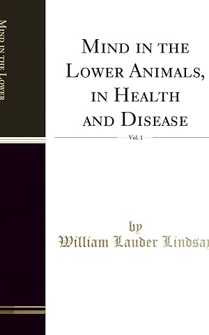 Seller image for Mind in the Lower Animals, in Health and Disease, Vol. 1 (Classic Reprint) for sale by Forgotten Books