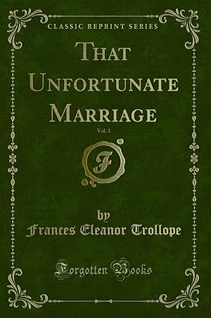 Bild des Verkufers fr That Unfortunate Marriage, Vol. 1 (Classic Reprint) zum Verkauf von Forgotten Books