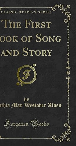 Image du vendeur pour The First Book of Song and Story (Classic Reprint) mis en vente par Forgotten Books