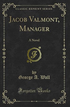 Seller image for Jacob Valmont, Manager: A Novel (Classic Reprint) for sale by Forgotten Books