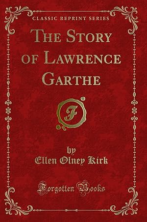 Image du vendeur pour The Story of Lawrence Garthe (Classic Reprint) mis en vente par Forgotten Books