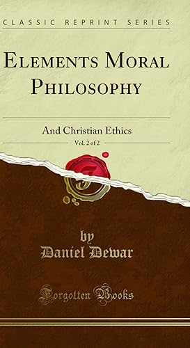 Bild des Verkufers fr Elements Moral Philosophy, Vol. 2 of 2: And Christian Ethics (Classic Reprint) zum Verkauf von Forgotten Books