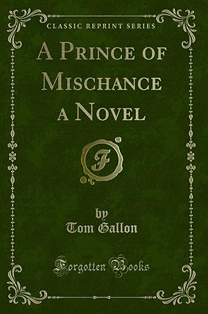 Immagine del venditore per A Prince of Mischance a Novel (Classic Reprint) venduto da Forgotten Books