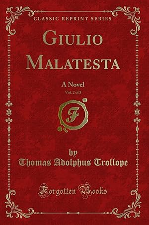 Image du vendeur pour Giulio Malatesta, Vol. 2 of 3: A Novel (Classic Reprint) mis en vente par Forgotten Books