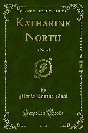 Seller image for Katharine North: A Novel (Classic Reprint) for sale by Forgotten Books