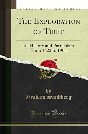 Imagen del vendedor de The Exploration of Tibet: Its History and Particulars From 1623 to 1904 a la venta por Forgotten Books