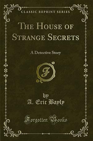 Seller image for The House of Strange Secrets: A Detective Story (Classic Reprint) for sale by Forgotten Books