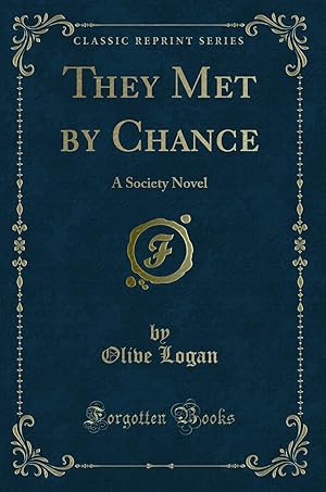 Imagen del vendedor de They Met by Chance: A Society Novel (Classic Reprint) a la venta por Forgotten Books