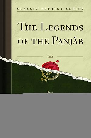 Image du vendeur pour The Legends of the Panjâb, Vol. 3 (Classic Reprint) mis en vente par Forgotten Books