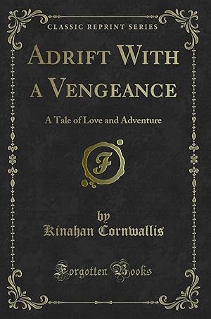 Image du vendeur pour Adrift With a Vengeance: A Tale of Love and Adventure (Classic Reprint) mis en vente par Forgotten Books