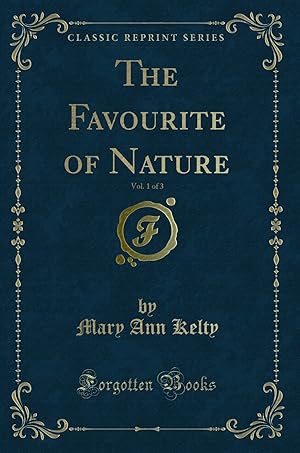 Image du vendeur pour The Favourite of Nature, Vol. 1 of 3 (Classic Reprint) mis en vente par Forgotten Books