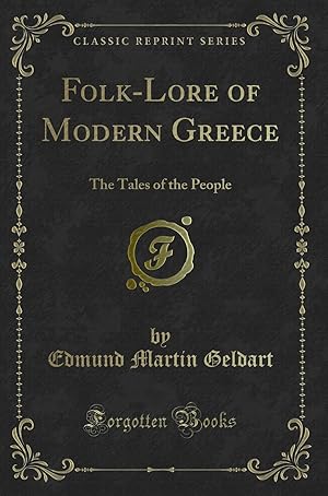 Immagine del venditore per Folk-Lore of Modern Greece: The Tales of the People (Classic Reprint) venduto da Forgotten Books