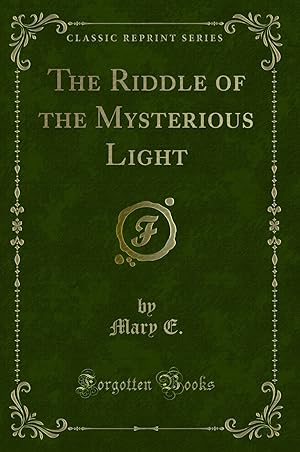 Image du vendeur pour The Riddle of the Mysterious Light (Classic Reprint) mis en vente par Forgotten Books