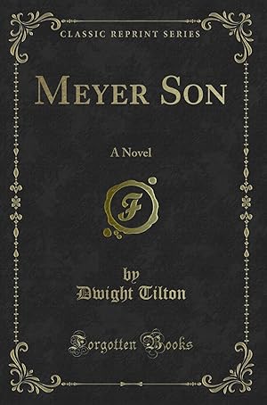 Image du vendeur pour Meyer Son: A Novel (Classic Reprint) mis en vente par Forgotten Books