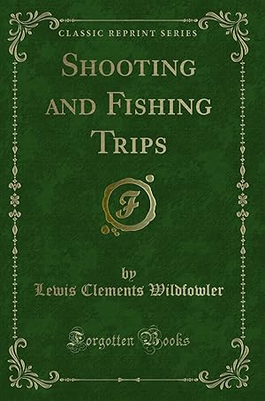 Image du vendeur pour Shooting and Fishing Trips (Classic Reprint) mis en vente par Forgotten Books