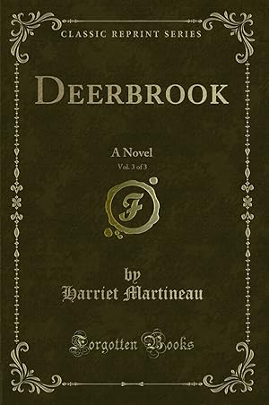 Image du vendeur pour Deerbrook, Vol. 3 of 3: A Novel (Classic Reprint) mis en vente par Forgotten Books