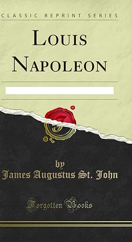 Imagen del vendedor de Louis Napoleon: Emperor of the French; A Biography (Classic Reprint) a la venta por Forgotten Books