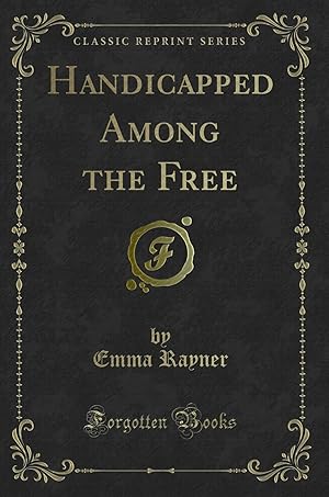 Image du vendeur pour Handicapped Among the Free (Classic Reprint) mis en vente par Forgotten Books