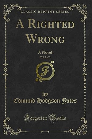 Image du vendeur pour A Righted Wrong, Vol. 2 of 3: A Novel (Classic Reprint) mis en vente par Forgotten Books