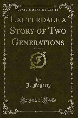 Image du vendeur pour Lauterdale a Story of Two Generations, Vol. 2 of 3 (Classic Reprint) mis en vente par Forgotten Books