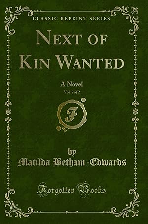 Imagen del vendedor de Next of Kin Wanted, Vol. 2 of 2: A Novel (Classic Reprint) a la venta por Forgotten Books