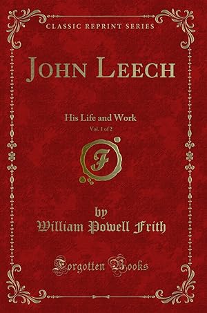 Imagen del vendedor de John Leech, Vol. 1 of 2: His Life and Work (Classic Reprint) a la venta por Forgotten Books