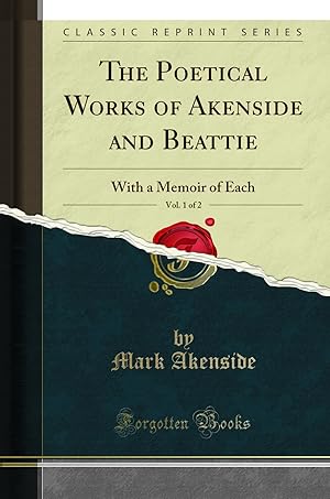 Imagen del vendedor de The Poetical Works of Akenside and Beattie, Vol. 1 of 2: With a Memoir of Each a la venta por Forgotten Books