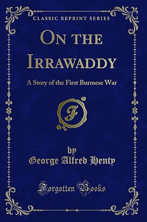 Seller image for On the Irrawaddy: A Story of the First Burmese War (Classic Reprint) for sale by Forgotten Books