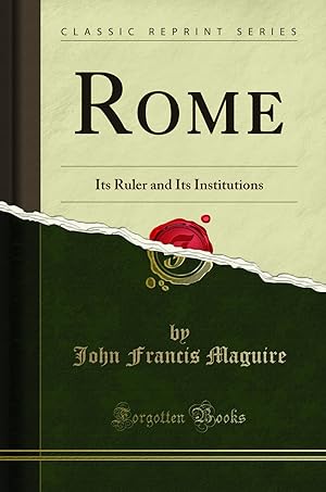 Image du vendeur pour Rome: Its Ruler and Its Institutions (Classic Reprint) mis en vente par Forgotten Books