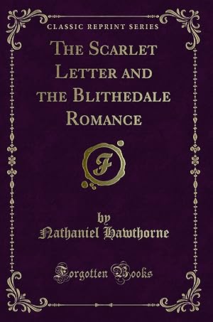 Seller image for The Scarlet Letter and the Blithedale Romance (Classic Reprint) for sale by Forgotten Books