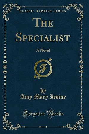 Image du vendeur pour The Specialist: A Novel (Classic Reprint) mis en vente par Forgotten Books