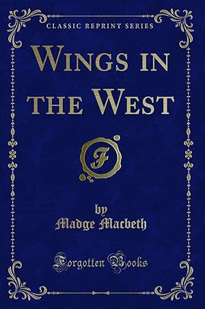 Image du vendeur pour Wings in the West (Classic Reprint) mis en vente par Forgotten Books