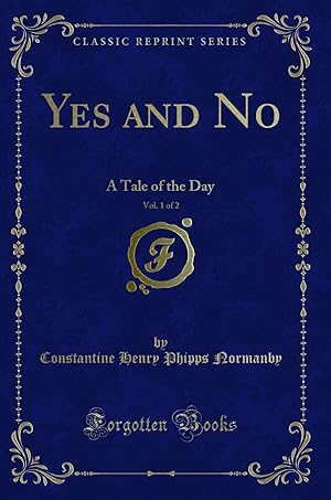 Seller image for Yes and No, Vol. 1 of 2: A Tale of the Day (Classic Reprint) for sale by Forgotten Books