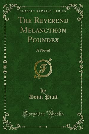 Image du vendeur pour The Reverend Melancthon Poundex: A Novel (Classic Reprint) mis en vente par Forgotten Books