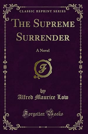 Bild des Verkufers fr The Supreme Surrender: A Novel (Classic Reprint) zum Verkauf von Forgotten Books