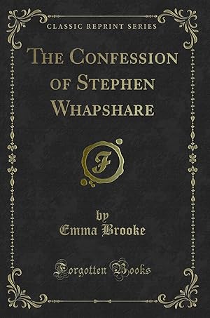 Immagine del venditore per The Confession of Stephen Whapshare (Classic Reprint) venduto da Forgotten Books