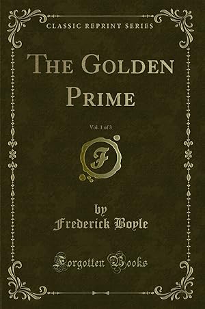Seller image for The Golden Prime, Vol. 1 of 3 (Classic Reprint) for sale by Forgotten Books